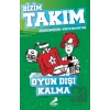 Oyun Dışı Kalma - Bizim Takım