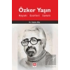Özker Yaşın Hayatı, Eserleri, Sanatı