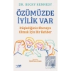 Özümüzde İyilik Var: Düşlediğiniz Ebeveyn Olmak İçin Bir Rehber