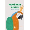 Papağanım Dedi Ki