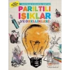 Acayip Bilim ve Eğlenceli Deneyler - Parıltılı Işıklar ve Özellikleri