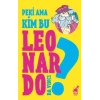 Peki Ama Kim Bu Leonardo Da Vinci?