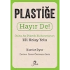 Plastiğe Hayır De! - Daha Az Plastik Kullanmanın 101 Kolay Yolu