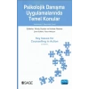 PSİKOLOJİK DANIŞMA UYGULAMALARINDA TEMEL KONULAR / Key Issues for Counselling in Action