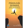 PSİKOLOJİK SERMAYE NASIL GELİŞTİRİLİR? Daha Pozitif Olmaya Yönelik Ampirik Bulgular
