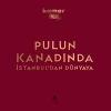 Pulun Kanadında İstanbuldan Dünyaya