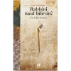 Rabbini Nasıl Bilirsin?