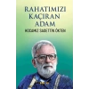 Rahatımızı Kaçıran Adam