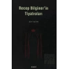 Recep Bilginer’in Tiyatroları