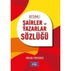 Resimli Şairler ve Yazarlar Sözlüğü