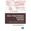 RİSK YÖNETİMİNDE SİGORTA SİSTEMİ - Kavramsal Çerçevesi ve İşletmeciliği
