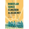Robotlar İşimizi Elimizden Alacak Mı? -Teknoloji, Emek, Gelecek