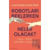 Robotları Beklerken Neler Olacak?