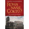 Roma Nasıl Çöktü?