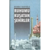 Ruhumu Kuşatan Şehirler