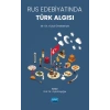 Rus Edebiyatında Türk Algısı (XII-XX. Yüzyıl Örnekleriyle)