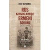 Rus Kaynaklarında Ermeni Sorunu