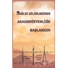 Sağlık Bilimlerinde Akademisyenliğe Başlarken