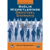 SAĞLIK HİZMETLERİNDE ÖRGÜTSEL DAVRANIŞ - Organizational Behavior in Health Care