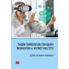 Sağlık Sektöründe Dönüşüm - İNOVASYON VE HİZMET KALİTESİ