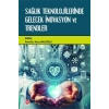 Sağlık Teknolojilerinde Gelecek İnovasyon ve Trendler Arzu Baloğlu