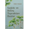 Sağlık ve Bilinç Topraktan Başlar