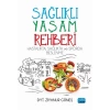 SAĞLIKLI YAŞAM REHBERİ: Hastalıkta Sağlıkta ve Sporda Beslenme