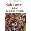 Şah İsmail - Safevi Kızılbaş Devleti