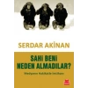 Sahi Beni Neden Almadılar?