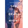 Sam, Orada Mısın?
