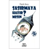Şaşırmaya Hazır Mısın?