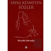 Savaş Kesmeyen Sözler
