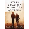 Savaşın Ortasında Özgürlüğü Arıyorum