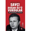 Savcı Doğan Öz’ü Vurdular