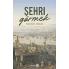 Şehri Görmek
