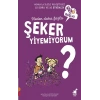 Şeker - Neden Daha Fazla Şeker Yiyemiyorum