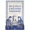 Selçuklu Çağında Yaşamak