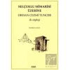 Selçuklu Mimarisi Üzerine Orhan Cezmi Tuncer ile Söyleşi