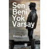 Sen Beni Yok Varsay