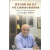 Sen İşini Kış Tut Yaz Çıkarsa Bahtına