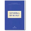 SENDİKA HUKUKU / T.ESENER - Y.B.GÜMRÜKÇÜOĞLU /2017