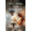 Seni Daha Nasıl Sevebilirim