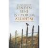 Seni Senden İstiyorum Allahım
