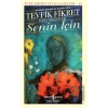 Senin İçin (Günümüz Türkçesi Orijinal Metin)