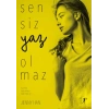 Sensiz Yaz Olmaz