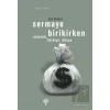 Sermaye Birikirken