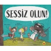 Sessiz Olun!