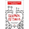Sevmek Yetmez - Çocuk Yetiştirmedeki Eksik Parça