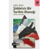 Şiddetsiz Bir Tarihin Olanağı