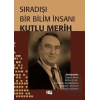 Sıradışı Bir Bilim İnsanı Kutlu Merih
